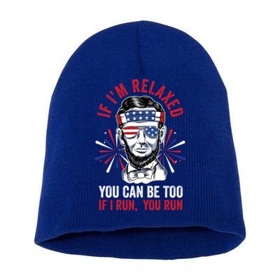 If Im Relaxed You Can Be Too Fireworks Director Lincoln Meaningful Gift Short Acrylic Beanie