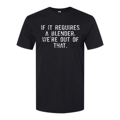 If It Requires A Blender WeRe Out Of That Funny Barista Softstyle® CVC T-Shirt