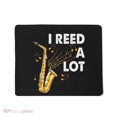 Instrument I Reed A Lot Saxophone Tenor Saxophonist Saying Mousepad