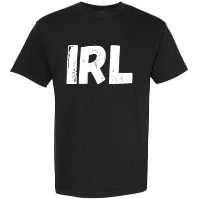 IRL In Real Life, Funny IRL Gaming, Funny IRL Garment-Dyed Heavyweight T-Shirt