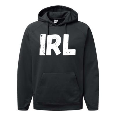 IRL In Real Life, Funny IRL Gaming, Funny IRL Performance Fleece Hoodie