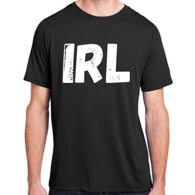 IRL In Real Life, Funny IRL Gaming, Funny IRL Adult ChromaSoft Performance T-Shirt