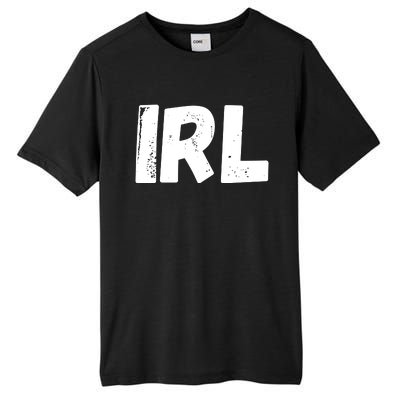 IRL In Real Life, Funny IRL Gaming, Funny IRL Tall Fusion ChromaSoft Performance T-Shirt