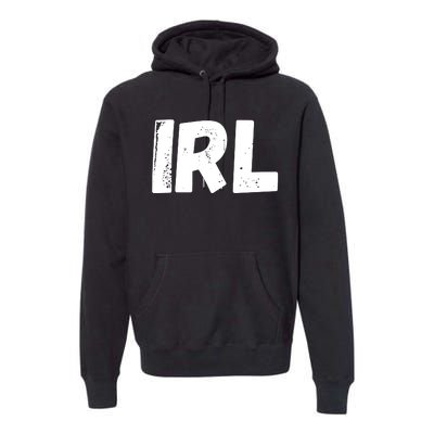 IRL In Real Life, Funny IRL Gaming, Funny IRL Premium Hoodie