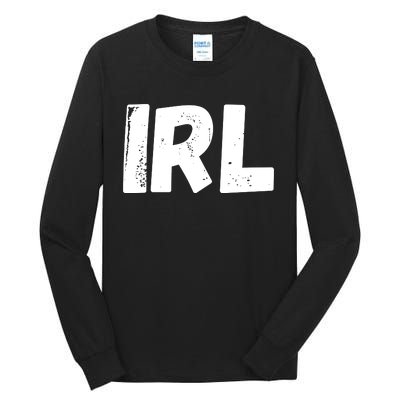 IRL In Real Life, Funny IRL Gaming, Funny IRL Tall Long Sleeve T-Shirt