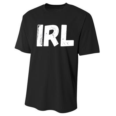 IRL In Real Life, Funny IRL Gaming, Funny IRL Performance Sprint T-Shirt