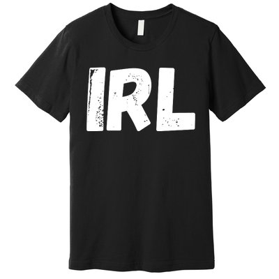 IRL In Real Life, Funny IRL Gaming, Funny IRL Premium T-Shirt