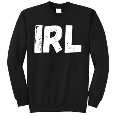 IRL In Real Life, Funny IRL Gaming, Funny IRL Tall Sweatshirt