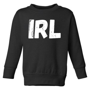 IRL In Real Life, Funny IRL Gaming, Funny IRL Toddler Sweatshirt