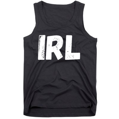 IRL In Real Life, Funny IRL Gaming, Funny IRL Tank Top