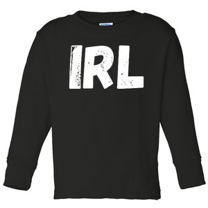 IRL In Real Life, Funny IRL Gaming, Funny IRL Toddler Long Sleeve Shirt