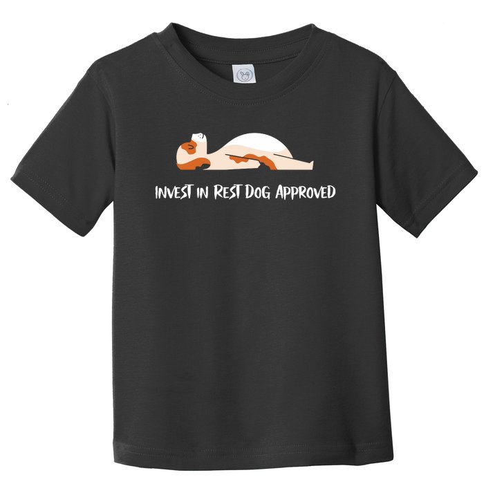 Invest In Rest Dog Approved Toddler T-Shirt