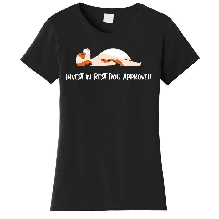 Invest In Rest Dog Approved Women's T-Shirt