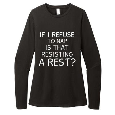 If I Refuse To Nap Is That Resisting A Rest Womens CVC Long Sleeve Shirt