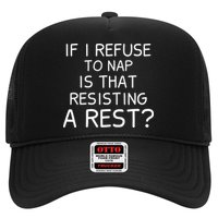 If I Refuse To Nap Is That Resisting A Rest Trucker Hat