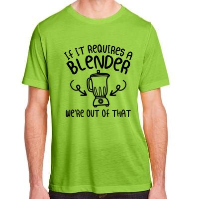 If It Requires A Blender We're Out Of That Funny Bartender Gift Adult ChromaSoft Performance T-Shirt