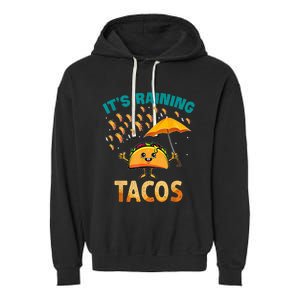 It Is Raining Tacos Funny Taco Garment-Dyed Fleece Hoodie