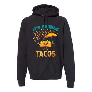 It Is Raining Tacos Funny Taco Premium Hoodie