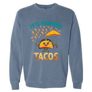 It Is Raining Tacos Funny Taco Garment-Dyed Sweatshirt