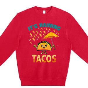 It Is Raining Tacos Funny Taco Premium Crewneck Sweatshirt