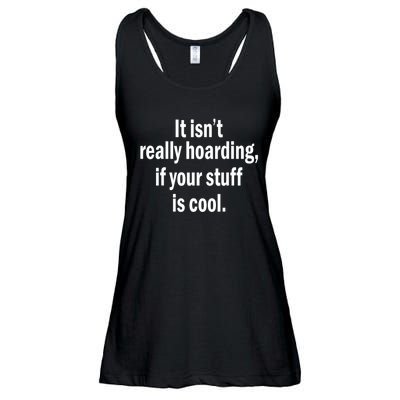 It Isnt Really Hoarding If Your Stuff Is Cool Ladies Essential Flowy Tank