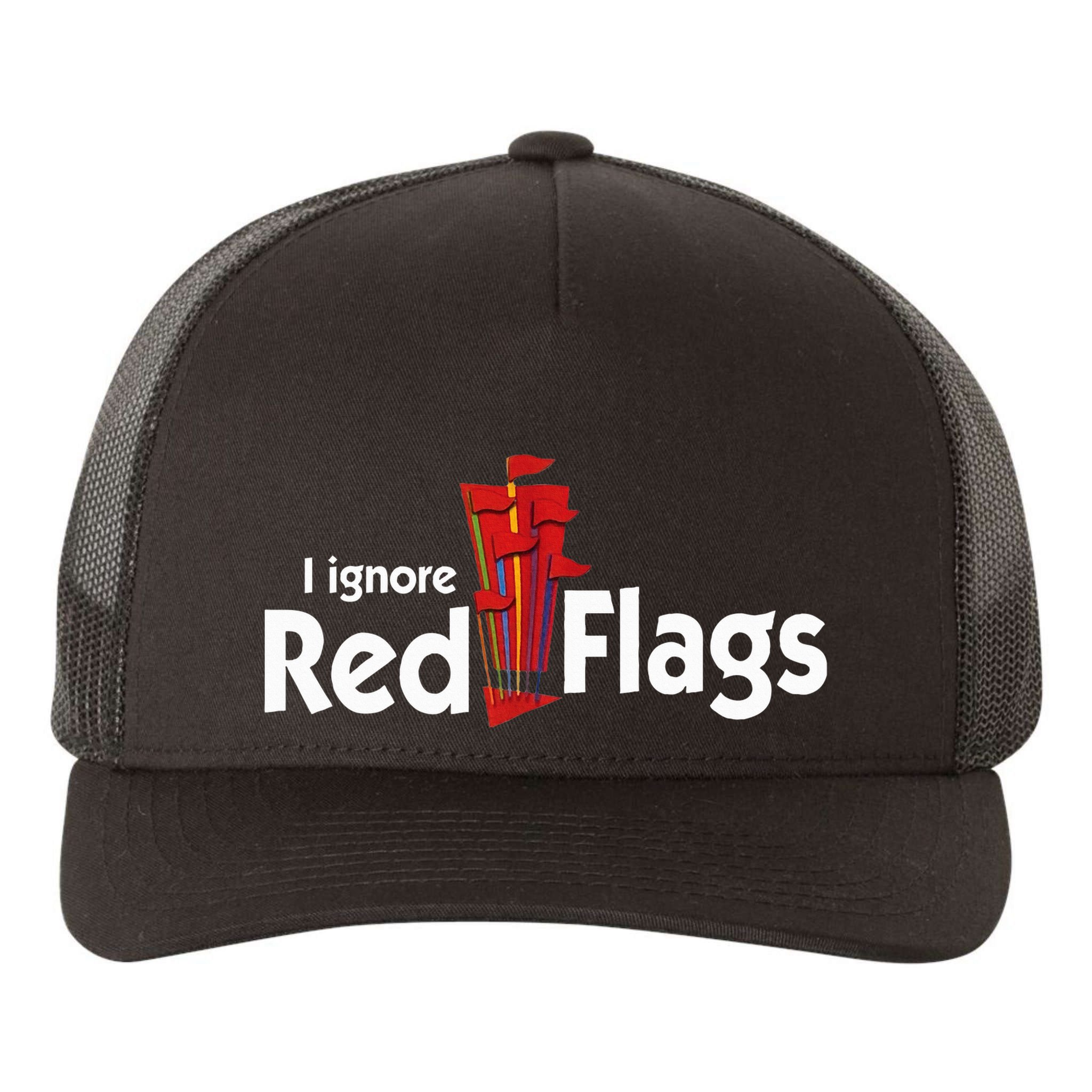 I Ignore Red Flags Yupoong Adult 5-Panel Trucker Hat