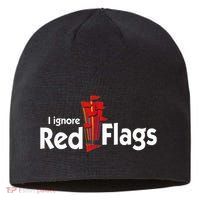 I Ignore Red Flags Sustainable Beanie