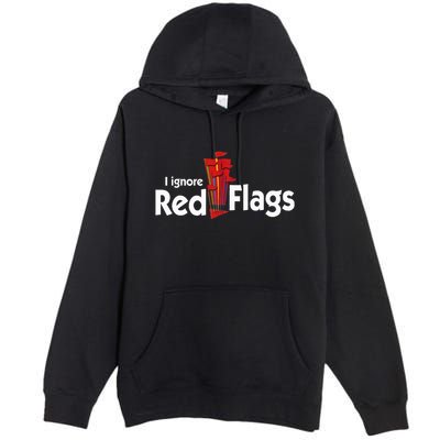 I Ignore Red Flags Premium Pullover Hoodie