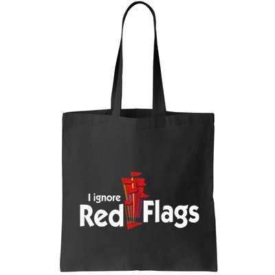 I Ignore Red Flags Bag