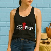 I Ignore Red Flags Womens Tank Top