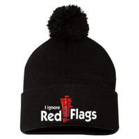 I Ignore Red Flags Pom Pom 12in Knit Beanie