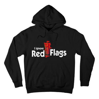 I Ignore Red Flags Tall Hoodie