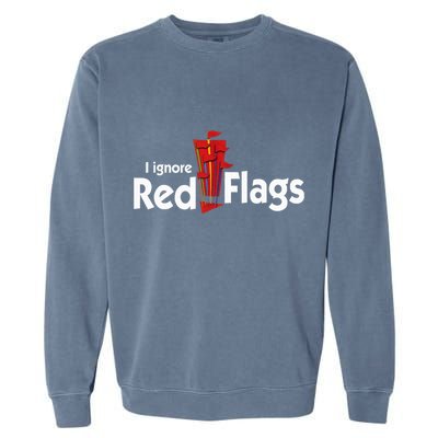 I Ignore Red Flags Garment-Dyed Sweatshirt