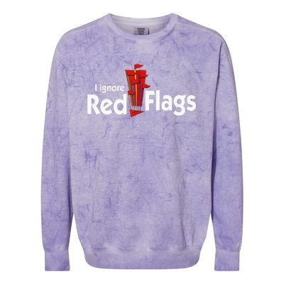 I Ignore Red Flags Colorblast Crewneck Sweatshirt