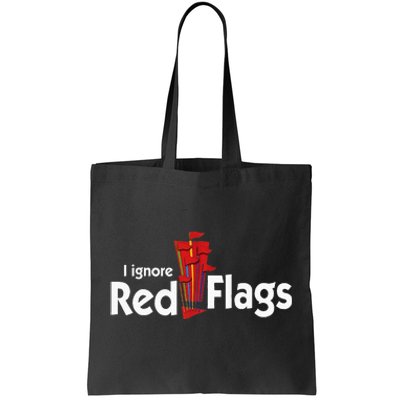 I Ignore Red Flags Tote Bag