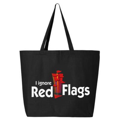 I Ignore Red Flags 25L Jumbo Tote