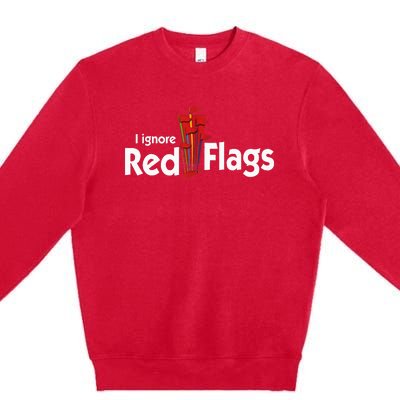 I Ignore Red Flags Premium Crewneck Sweatshirt