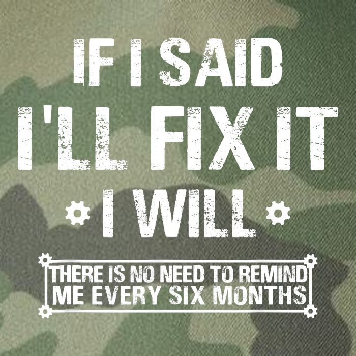 If I Said I'll Fix It I Will There Is No Need To Remind Me Legacy Tie Dye Trucker Hat