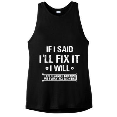 If I Said I'll Fix It I Will There Is No Need To Remind Me Ladies PosiCharge Tri-Blend Wicking Tank