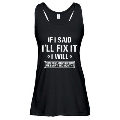 If I Said I'll Fix It I Will There Is No Need To Remind Me Ladies Essential Flowy Tank