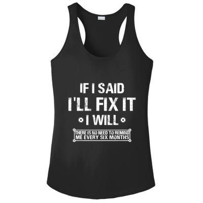 If I Said I'll Fix It I Will There Is No Need To Remind Me Ladies PosiCharge Competitor Racerback Tank