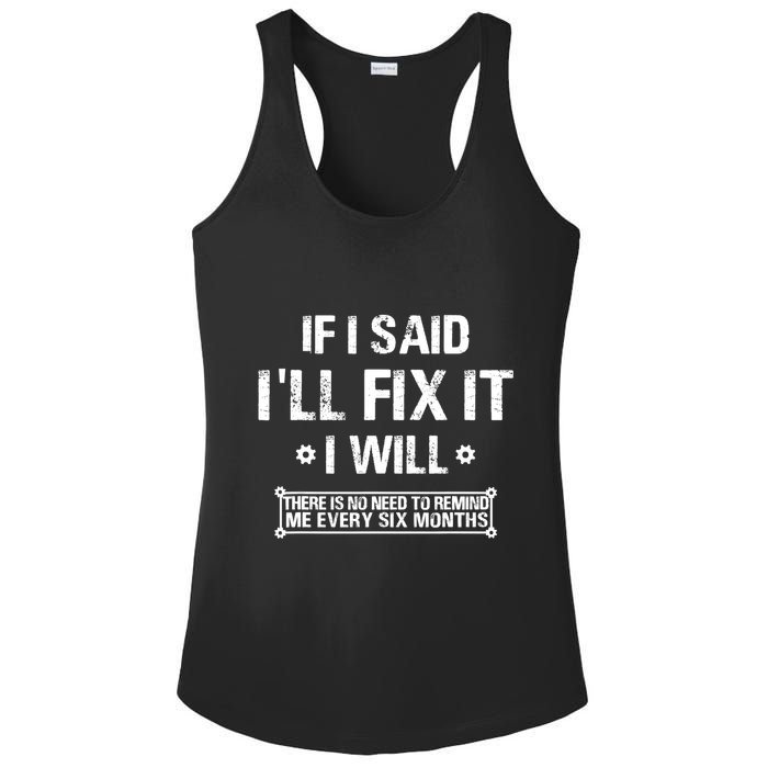 If I Said I'll Fix It I Will There Is No Need To Remind Me Ladies PosiCharge Competitor Racerback Tank