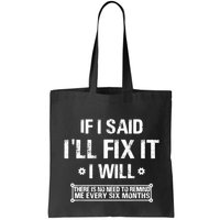 If I Said I'll Fix It I Will There Is No Need To Remind Me Bag
