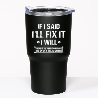 If I Said I'll Fix It I Will There Is No Need To Remind Me Tumbler