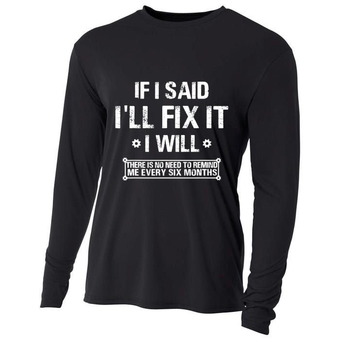 If I Said I'll Fix It I Will There Is No Need To Remind Me Cooling Performance Long Sleeve Crew