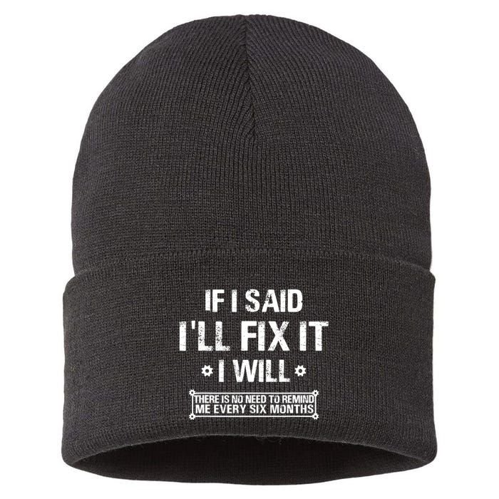 If I Said I'll Fix It I Will There Is No Need To Remind Me Sustainable Knit Beanie
