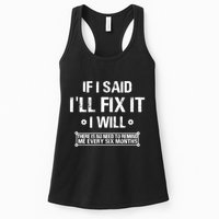 If I Said I'll Fix It I Will There Is No Need To Remind Me Womens Tank Top