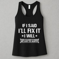 If I Said I'll Fix It I Will There Is No Need To Remind Me Womens Tank Top