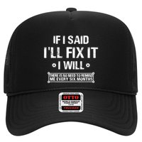If I Said I'll Fix It I Will There Is No Need To Remind Me Trucker Hat