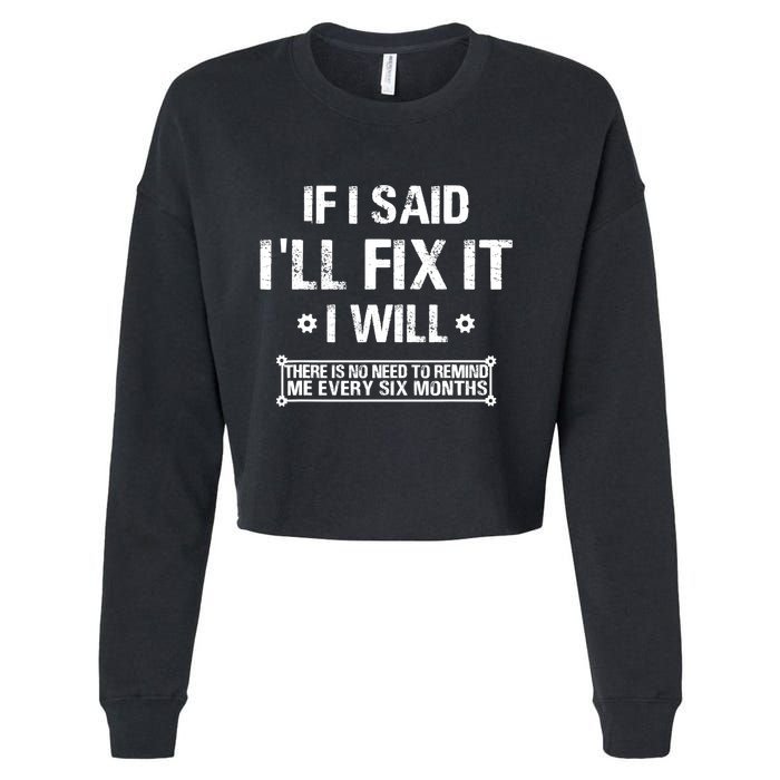 If I Said I'll Fix It I Will There Is No Need To Remind Me Cropped Pullover Crew